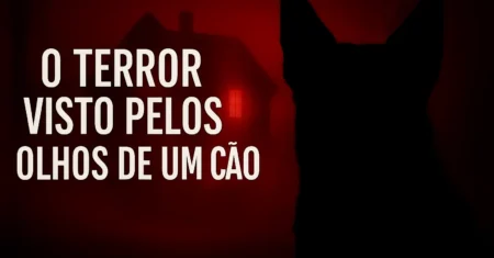 O terror contado pelos olhos do seu melhor amigo — você vai encarar?