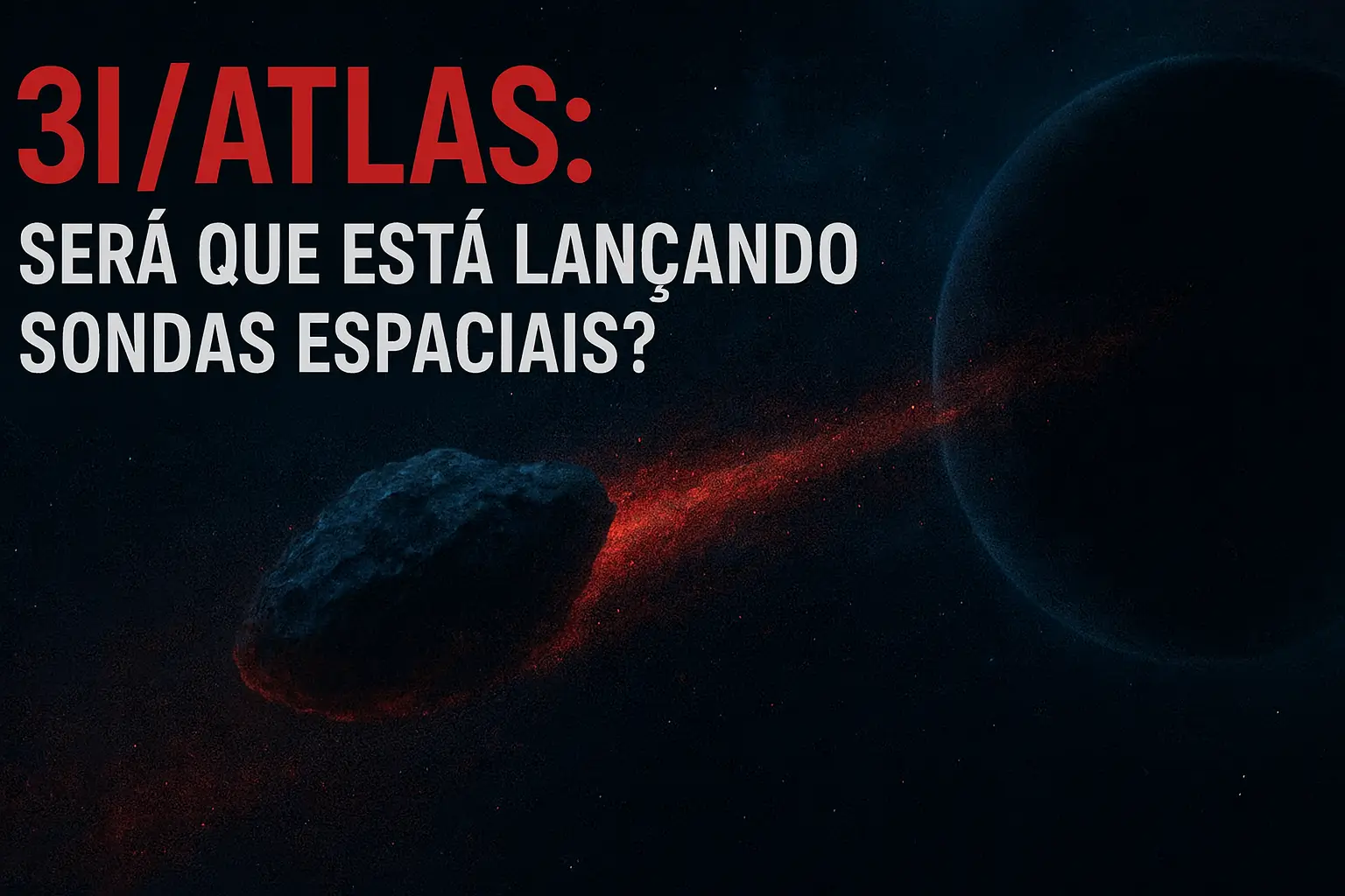 3i-atlas-sera-que-esta-lancando-sondas-espaciais